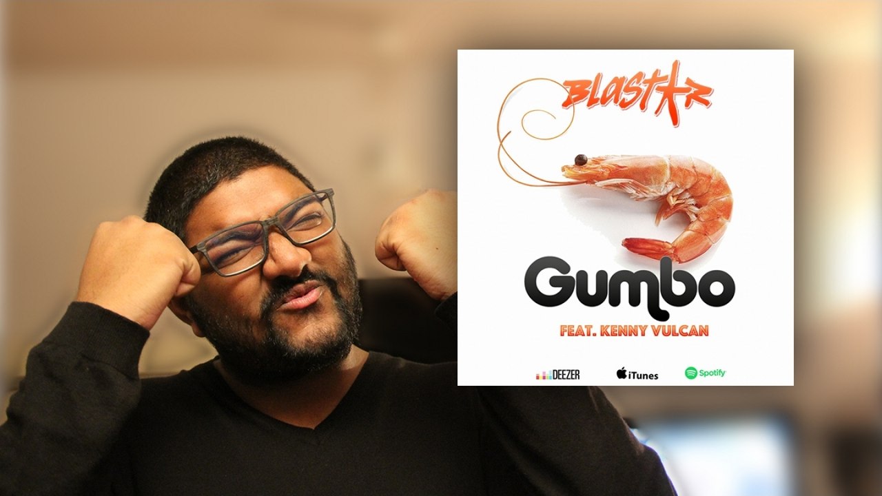 Première Écoute Single - Gumbo (Blastar x Kenny Vulcan)