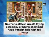 Nowhatta attack: Wreath laying ceremony of DSP Mohammed held with full honor