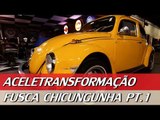 FUSCA DO CHICUNGUNHA (DESIMPEDIDOS) - ACELETRANSFORMAÇÃO #3 (PT.1) BY MERCADO LIVRE | ACELERADOS
