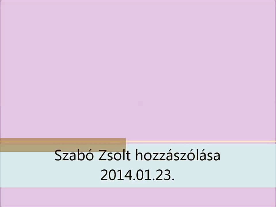 Szabó Zsolt hozzászólása a 2014 01 23-i k�