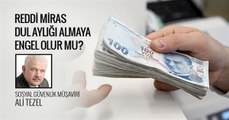 Reddi Miras Dul Ve Yetim Aylığı Almaya Engel Olur Mu?