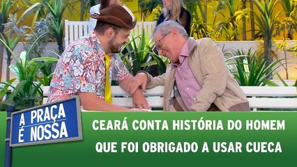 Ceará conta história do homem que foi obrigado a usar cueca
