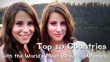 Top 10 Countries with the Most Beautiful Women in the World