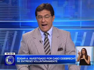 Édgar A. investigado por caso Odebrecht se entregó voluntariamente