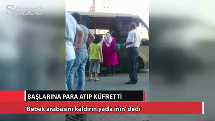 Başlarına para attı, küfretti, arabadan indirdi!