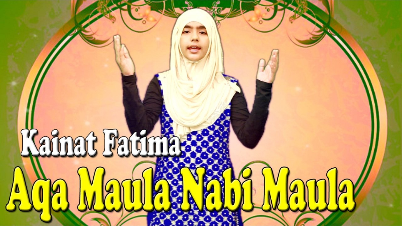 Kainat Fatima - Aqa Maula Nabi Maula