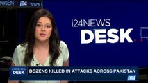 i24NEWS DESK | Dozens killed in attacks across Pakistan | Saturday, June 24th 2017