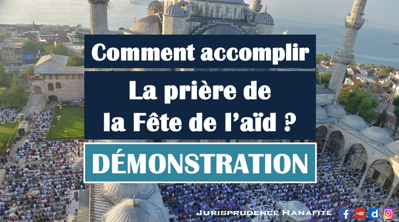 [DÉMONSTRATION] Comment accomplir la prière de la fête de l'aïd ?