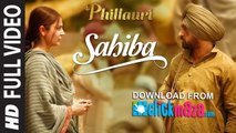 Sahiba - HD Video Song - Phillauri - Anushka Sharma, Diljit Dosanjh, Anshai Lal - Shashwat - Romy & Pawni - 2017