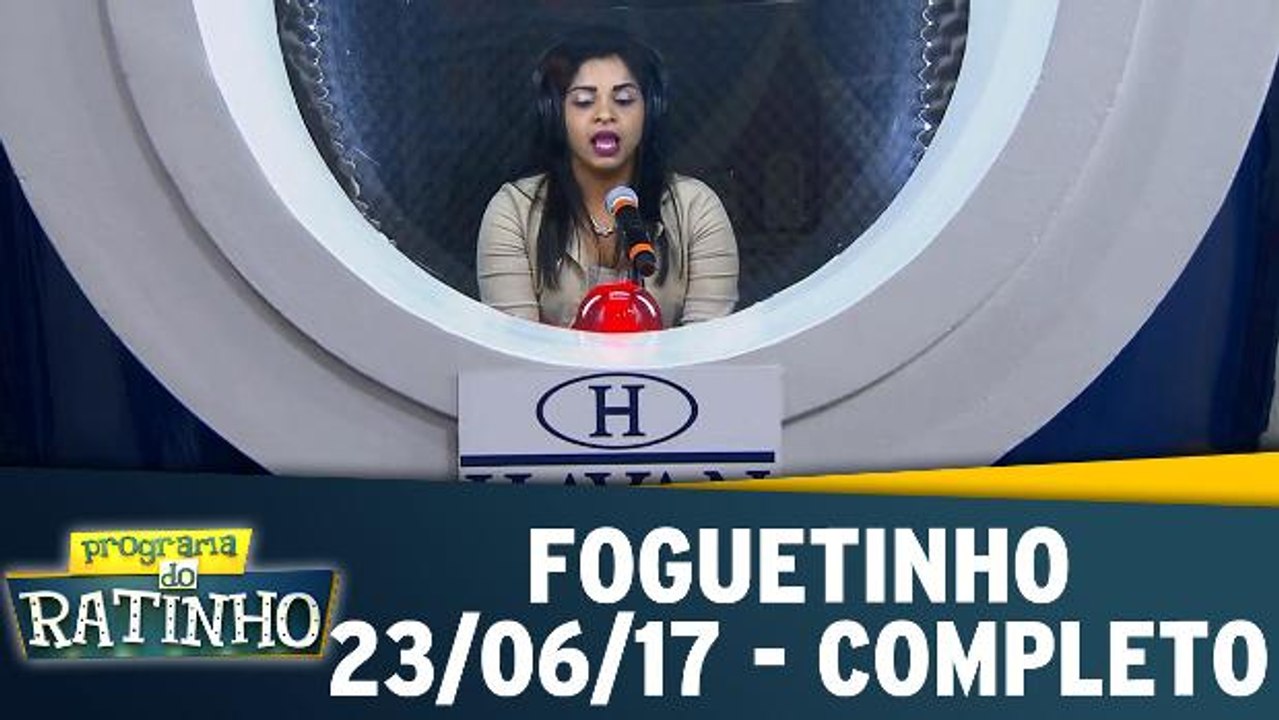 Foguetinho - 23.06.17 - Completo