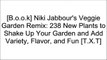 [hqjaG.E.b.o.o.k] Niki Jabbour's Veggie Garden Remix: 238 New Plants to Shake Up Your Garden and Add Variety, Flavor, and Fun by Niki Jabbour [K.I.N.D.L.E]