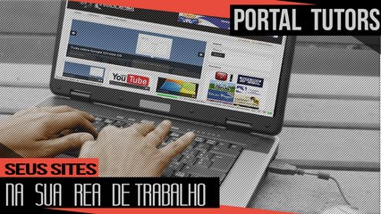 Como adicionar seus sites favoritos na area de trabalho