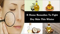 8 Home Remedies To Fight Dry Skin This Winter | How To Fight With Dry Skin