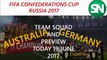 AUSTRALIA VS GERMANY Team Squad FIFA Confederations Cup Russia 2017