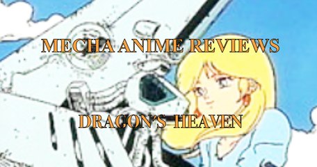 Mecha Anime Reviews: Dragon's Heaven