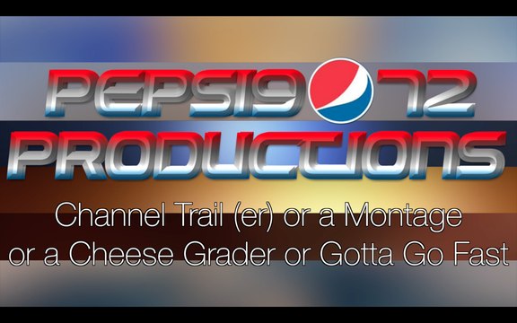 Channel Trail (er) or a Montage or a Cheese Grader or Gotta Go Fast
