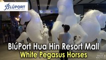 White Pegasus Horses, Bluport Hua Hin Shopping Mall ศูนย์การค้าบลูพอร์ต หัวหิน