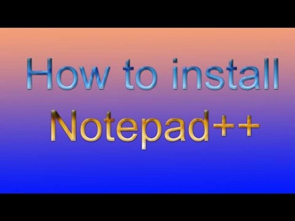 How to Install Notepad++ on Windows(For Programmers)