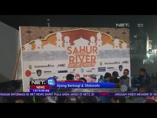 Ajang Berbagi dan Silahturahmi di Sahur On The River - NET12