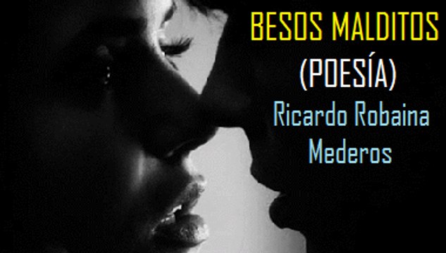 BESOS MALDITOS (Poesía): Ricardo Robaina Mederos