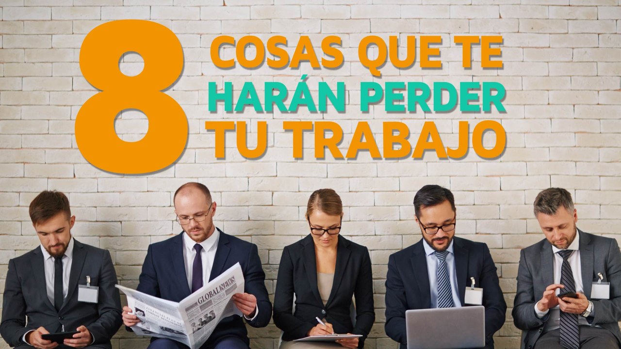 8 Cosas que te harán sufrir un despido en el trabajo
