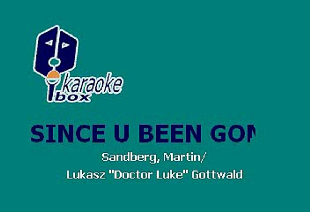 SINCE U BEEN GONE (SINCE YOU'VE BEEN GONE) - KELLY CLARKSON (KARAOKE)