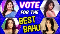 Vote For Favorite Bahu  Sonakshi, Naira, Thapki, Avni  Telly Masala