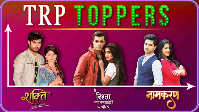 NAAMKARAN, NAAGIN 2, YEH RISHTA KYA KEHLATA HAIN TRP TOPPERS OF THE WEEK