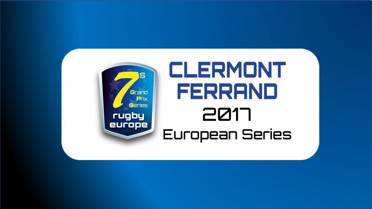 RUGBY EUROPE MEN'S SEVENS GRAND PRIX SERIES 2017 - ROUND 3 - CLERMONT-FERRAND