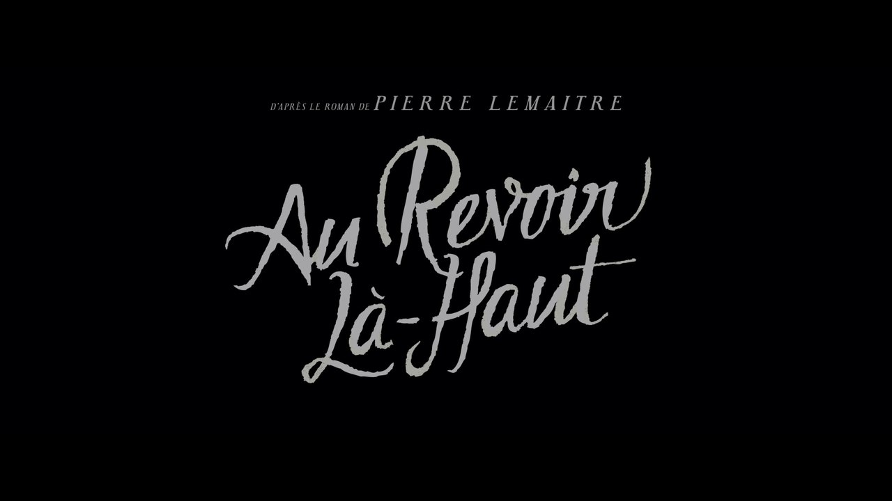 Au Revoir Là-Haut (Albert Dupontel, 2017) : ban...