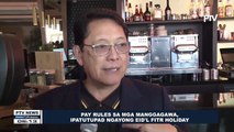 Pay rules sa mga manggagawa, ipatutupad ngayong Eid'l Fitr holiday
