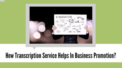 How Do Transcription Services Help In Business Promotions?