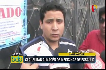 Lambayeque: clausuran almacén de medicinas de EsSalud en el distrito de La Victoria