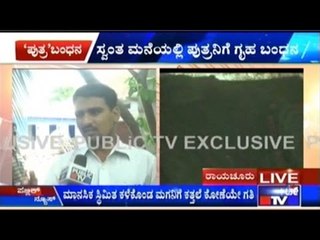 Raichur: Parents House Arrest Mentally Ill Son