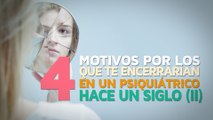 4 Motivos por los que te encerrarían en un psiquiátrico hace un siglo 2