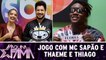 Desafio `Uma Palavra, Uma Música` com MC Sapão e Thaeme e Thiago