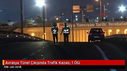 Avrasya Tünel Çıkışında Trafik Kazası, 1 Ölü