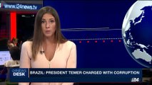 i24NEWS DESK | Brazil: President Temer charged with corruption | Tuesday, June 27th 2017