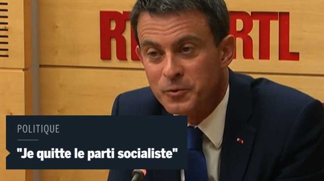 Manuel Valls : je quitte le parti socialiste ou le parti socialiste me quitte