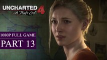 Uncharted 4 A Thief's End Walkthrough Gameplay Part 13 - 1080P FULL GAME (PS4)