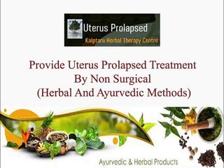 Ayurveda Is Best For Uterus Prolapsed Treatment In India – Here’s The Proof