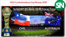 CHILE VS AUSTRALIA Team Squad, Preview FIFA Confederations Cup Russia 2017