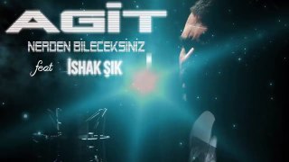AGİT ft. İshak ŞIK - Nerden Bileceksiniz (Remix)