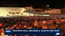 i24NEWS DESK | Western Wall decision a 'slap in the face' | Tuesday, June 27th 2017