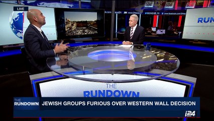 THE RUNDOWN | Jewish groups furious over Western Wall decision | Tuesday,June 27th 2017