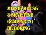MINNIE MOUSE & SKYE FIND CAMPING TO BE BORING   ROCHELLE GOYLE MOANA ANNA SPIDERMAN Toys Kids Video