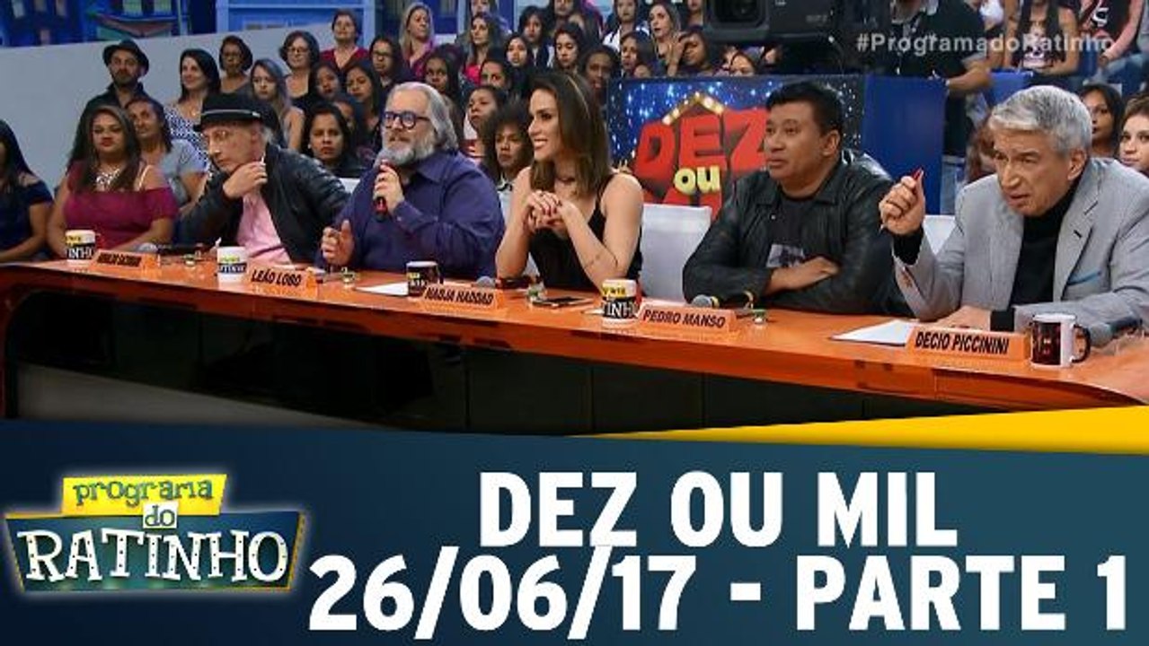 Dez ou Mil - 26.06.17 - Parte 1