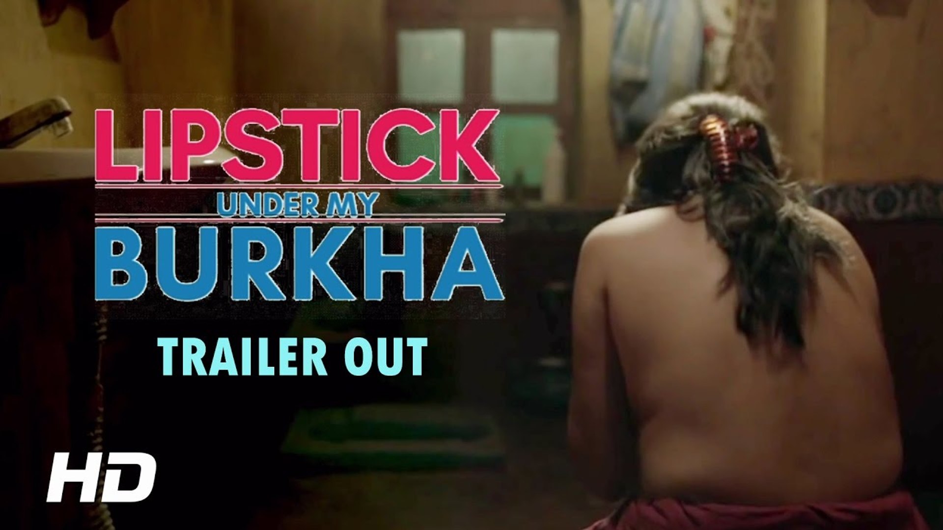 1920px x 1080px - LIPSTICK UNDER MY BURKHA | Official Trailer | Konkana Sensharma, Ratna  Pathak Shah - video Dailymotion