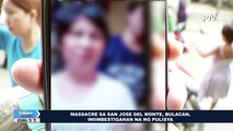 Massacre sa San Jose Del Monte, Bulacan, iniimbestigahan na ng Pulisya