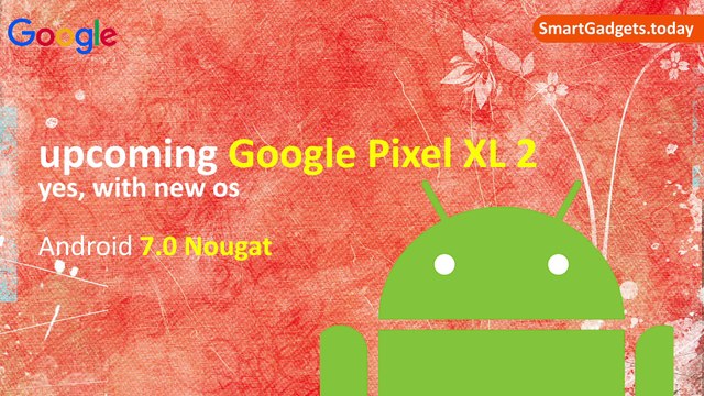 Google Pixel XL 2 rumored specs, release and price